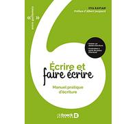 Ecrire et faire écrire: Manuel pratique d'écriture