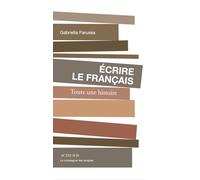 Ecrire le français: Toute une histoire