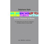 Ecrire l'Histoire à Rome (Romans, Essais, Poesie, Documents)