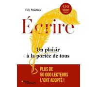 Ecrire: Un plaisir à la portée de tous. 450 techniques d'écriture créative