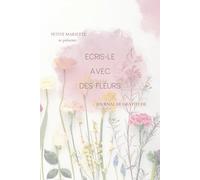 Ecris-le avec des fleurs: Journal de gratitude sensorielle (Faites-le avec des fleurs)