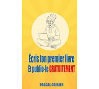 Écris ton premier livre Et publie-le GRATUITEMENT