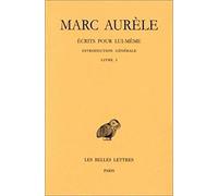 Ecrits pour lui-même: Tome 1, Introduction générale, Livre I: 388 (Collection Des Universites De France Serie Grecque)