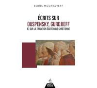 Ecrits sur Ouspensky, Gurdjieff et sur la tradition ésotérique chrétienne