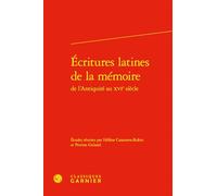 Ecritures latines de la mémoire: De l'Antiquité au XVIe siècle: 127