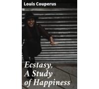 Ecstasy A Study Of Happiness (ebook)
