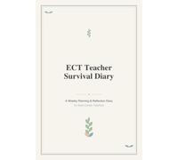 ECT Teacher Survival Diary: A Weekly Planning & Reflection Journal for Early Career Teachers