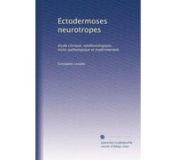 Ectodermoses neurotropes: étude clinique, epidémiologique, histo-pathologique et expérimentale