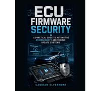 ECU Firmware Security: A Practical Guide to Automotive Cybersecurity and Vehicle Update Systems