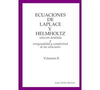 Ecuaciones de Laplace y Helmholtz: solución detallada y ortogonalidad y completitud de las soluciones Volumen II (Física del Espacio-Tiempo - Colección Completa)