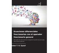 Ecuaciones diferenciales fraccionarias con el operador fraccionario general: Derivadas de orden arbitrario mediante el sentido de la derivada fraccionaria conforme