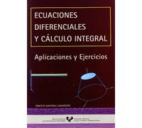 Ecuaciones diferenciales y cálculo integral: Aplicaciones y ejercicios (Manuales Universitarios - Unibertsitateko Eskuliburuak)
