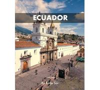 Ecuador: A Perfect Coffee Table Picture Book - Travel and Tourism lovers.