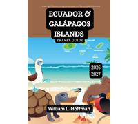 Ecuador and Galápagos Islands Travel Guide 2026-2027: Meaningful Routes, Living Landscapes, and Responsible Adventure (Journey to Hidden Gems in Comfort)