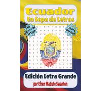 Ecuador en Sopa de Letras - Edición Letra Grande por Efren Matute Swanton: 55 Pasatiempos Temáticos para Adultos Mayores | Cultura, Ciudades y Naturaleza del Ecuador