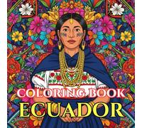 Ecuador & Galápagos Coloring Book for Adults: A Relaxing Journey Through Andean Culture, Amazon Rainforest, and Iconic Wildlife | 50 Intricate Designs ... Animals (Adult Coloring Book. World Series.)