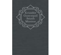 Ecuador Guayaquil South Mission: Missionary Journal. This beautiful paperback journal is the perfect gift for your LDS missionary to write spiritual ... Perfect for Elder, Sister, Mission President
