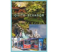 ECUADOR GUÍA DE VIAJE 2026: Explora parajes salvajes indómitos, una cultura vibrante y aventuras inolvidables.