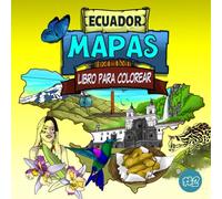 Ecuador Mapas Libro para Colorear: Lugares turísticos, fauna, flora y comida típica para colorear de todas las provincias del Ecuador. (Spanish Edition): Mapas Provincias del Ecuador