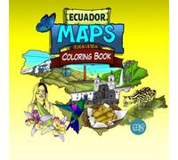 Ecuador Maps Coloring Book: Discover Ecuador through fun maps from all 24 provinces.