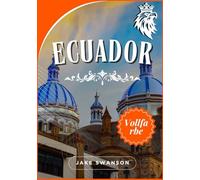 Ecuador Reiseführer 2025-2026: Wichtige Tipps zu Ecuadors Magie, Was Sie einpacken sollten, wohin Sie gehen sollten und wie Sie sich problemlos fortbewegen.