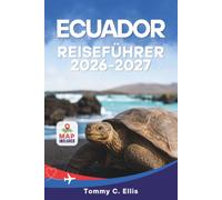 Ecuador Reiseführer 2026-2027: Entdecken Sie Quito, die Galápagos-Inseln, den Amazonas-Regenwald und die Vulkane der Anden mit Reiserouten, Kosten und Sicherheitshinweisen