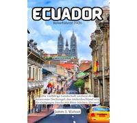 Ecuador Reiseführer 2026: Die vielfältige Landschaft umfasst den Amazonas-Dschungel, das Andenhochland und die Galápagos-Inseln mit ihrer reichen Tierwelt