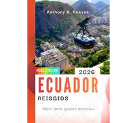 Ecuador reisgids 2026: Klein land, groots avontuur