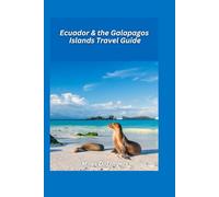 Ecuador & the Galapagos Islands Travel Guide 2026: Andean Peaks, Colonial Cities, and Wildlife Encounters