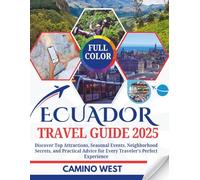 ECUADOR TRAVEL GUIDE 2025: Discover Top Attractions, Seasonal Events, Neighborhood Secrets, And Practical Advice For Every Traveler’s Perfect Experience (Atlas & Soul)