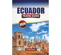 ECUADOR TRAVEL GUIDE 2026: Discover Top Attractions, Historic Landmarks, Volcano Hikes, Local Cuisine, and Travel Tips for Exploring South America’s Hidden Gem