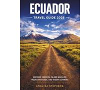 Ecuador Travel Guide 2026: Historic Centers, Island Wildlife, Mountain Roads, And Hidden Corners