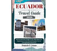 ECUADOR TRAVEL GUIDE: 85 Fun and Cool Things To Do, With Must Try Experience In And Around Ecuador For An Unforgettable Adventure