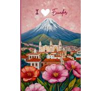 Ecuador Travel Journal - Pink Floral Edition | I Love Ecuador Notebook to Record Adventures in South America | Souvenir Gift for Girls, Teens & Women | 120 Wide-Ruled Pages