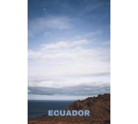 Ecuador: Travel Notebook - Lined Journal with Ecuador Cover Photo | Trip Planning, Daily Writing & Memories