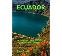 ECUADOR: UN TOUR TRA LE SUE MERAVIGLIE NASCOSTE E CELEBRI