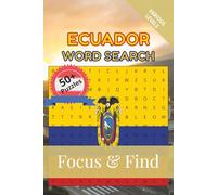 Ecuador Word Search Focus & Find: 50+ Word Search Puzzles to discover and learn about the beautiful country of Ecuador | 6 x 9 inches, 110 pages | ... Free Time (Around the World in Word Searches)