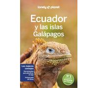 Ecuador y las islas Galápagos 8: Rutas detalladas, las mejores experiencias, mapas y consejos de expertos (Guías de País Lonely Planet)
