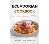 Ecuadorian Cookbook: Traditional Recipes from Ecuador (Latin American Food)