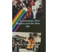 Ecumenism, Neo-Idolatry and the New Age