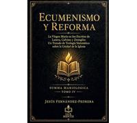 Ecumenismo y Reforma: 4 (Summa Mariologica)