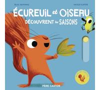 Ecureuil et Oiseau découvrent les saisons: Avec des tirettes