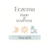 Eczema Food & Symptom Tracker 2025 (Large Print) - Daily Eczema Diary & Skin Health Journal to Track Meals, Symptoms, Sleep, Bowel Movements, Mood & Triggers - Large 8.5x11 Workbook
