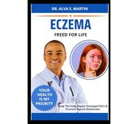 ECZEMA FREE FOR LIFE: Stop The Itch, Repair Damaged Skin & Prevent Future Outbreaks