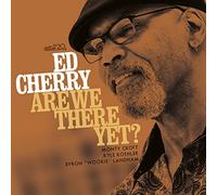 Ed Cherry - Are We There Yet?
