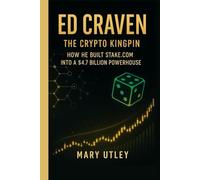 ED CRAVEN: The Crypto Kingpin - How He Built Stake.com into a $4.7 Billion Powerhouse
