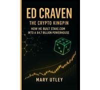 ED CRAVEN: The Crypto Kingpin - How He Built Stake.com into a $4.7 Billion Powerhouse