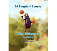 Ed Eggplant Learns What it Means to be Odd (Garden Friends)