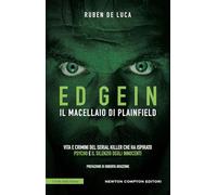 Ed Gein. Il macellaio di Plainfield (I volti della storia)
