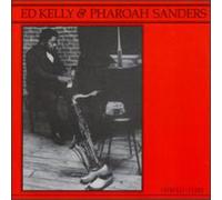 Ed Kelly & Pharoah Sanders - Ed Kelly & Pharoah Sanders